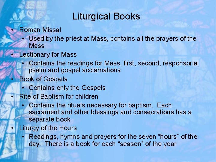 Liturgical Books • Roman Missal • Used by the priest at Mass, contains all