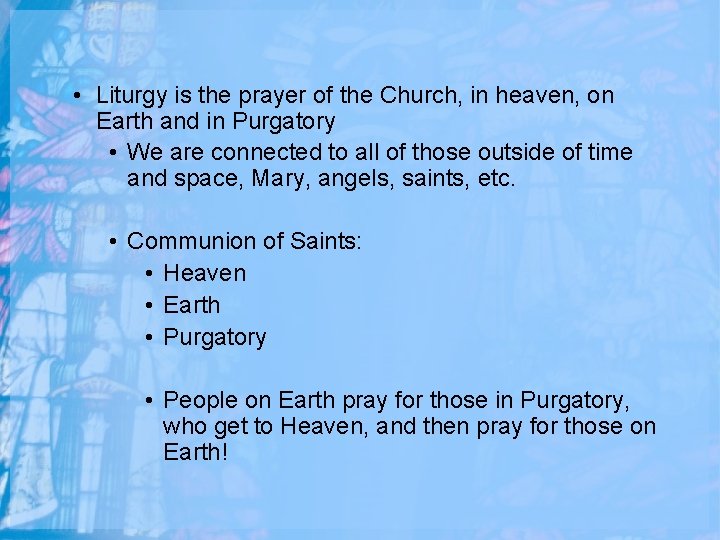  • Liturgy is the prayer of the Church, in heaven, on Earth and