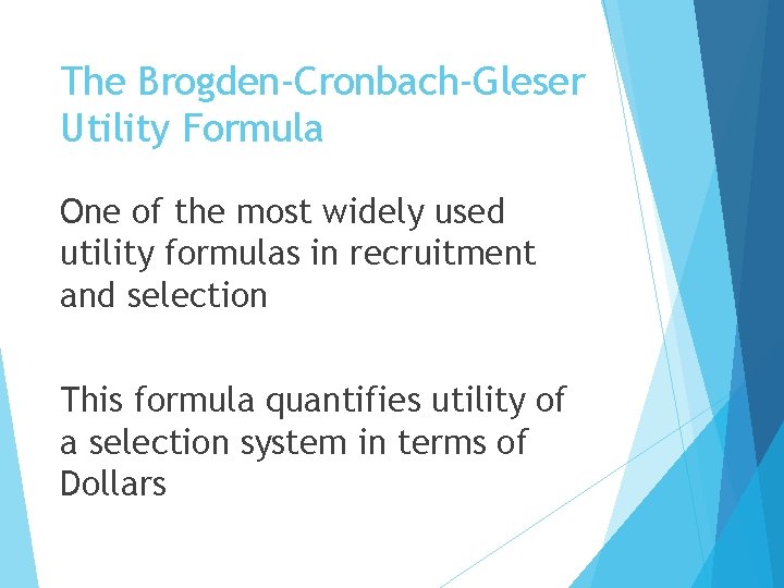 The Brogden-Cronbach-Gleser Utility Formula One of the most widely used utility formulas in recruitment