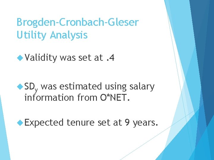 Brogden-Cronbach-Gleser Utility Analysis Validity was set at. 4 SDy was estimated using salary information
