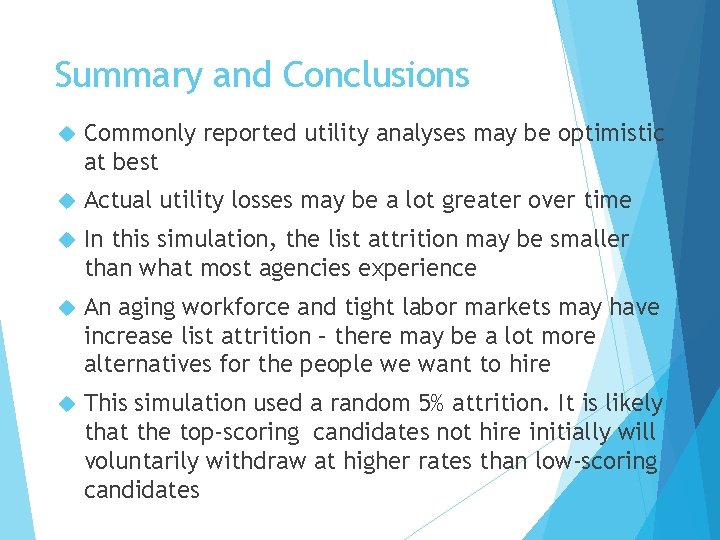 Summary and Conclusions Commonly reported utility analyses may be optimistic at best Actual utility