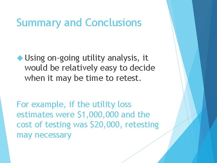 Summary and Conclusions Using on-going utility analysis, it would be relatively easy to decide