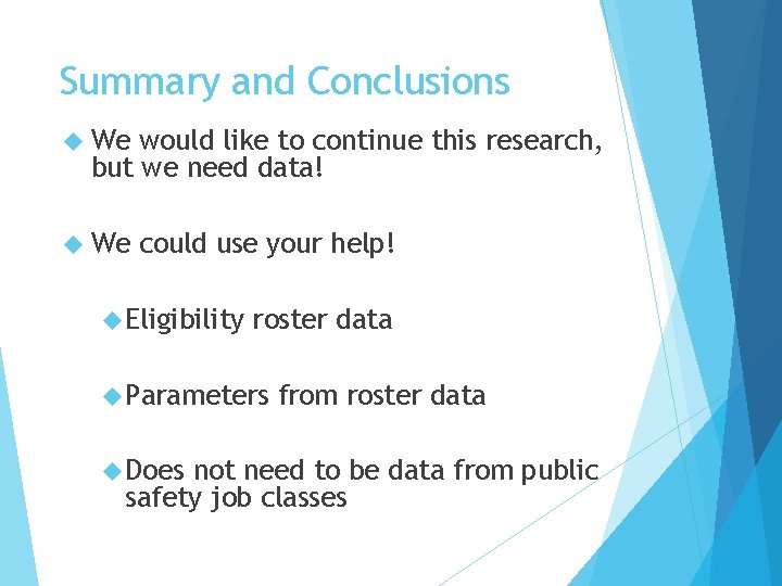 Summary and Conclusions We would like to continue this research, but we need data!