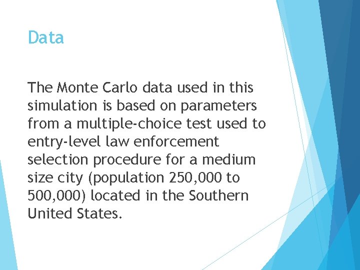 Data The Monte Carlo data used in this simulation is based on parameters from