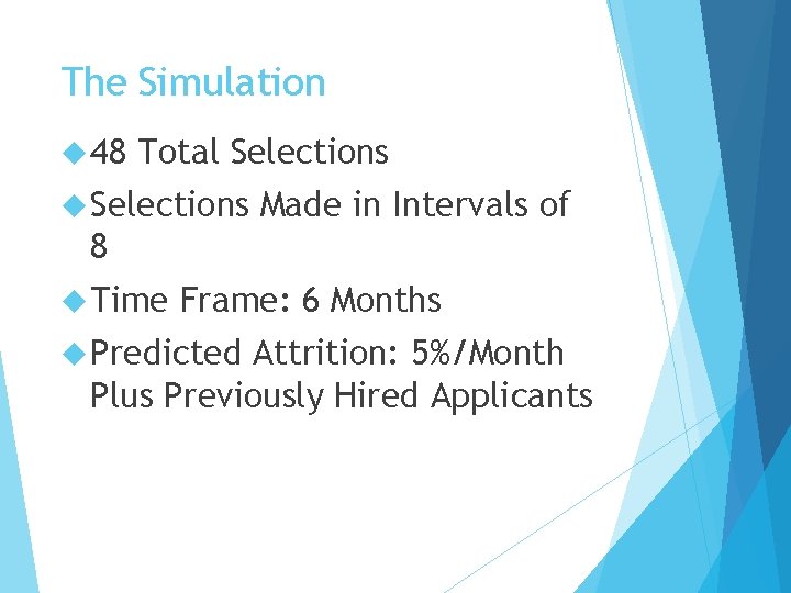 The Simulation 48 Total Selections Made in Intervals of 8 Time Frame: 6 Months