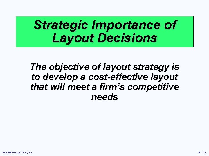 Strategic Importance of Layout Decisions The objective of layout strategy is to develop a