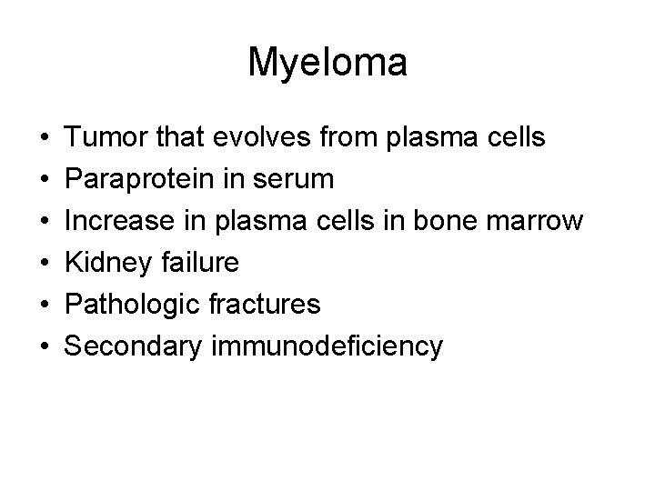 Myeloma • • • Tumor that evolves from plasma cells Paraprotein in serum Increase