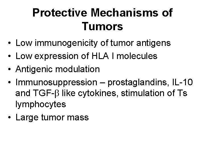 Protective Mechanisms of Tumors • • Low immunogenicity of tumor antigens Low expression of
