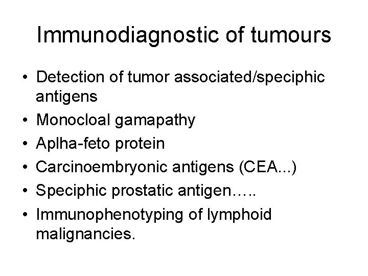 Immunodiagnostic of tumours • Detection of tumor associated/speciphic antigens • Monocloal gamapathy • Aplha-feto