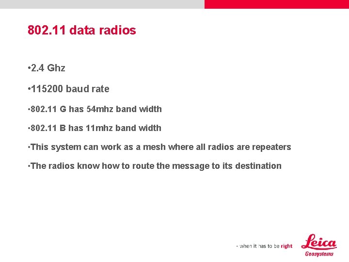 802. 11 data radios • 2. 4 Ghz • 115200 baud rate • 802.