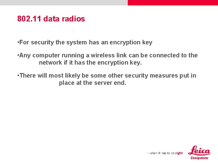 802. 11 data radios • For security the system has an encryption key •