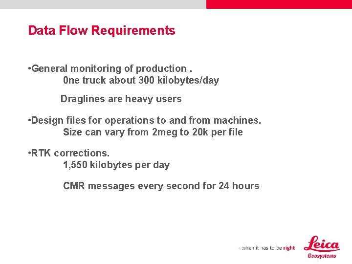 Data Flow Requirements • General monitoring of production. 0 ne truck about 300 kilobytes/day