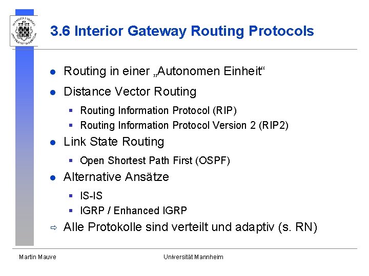 3. 6 Interior Gateway Routing Protocols l Routing in einer „Autonomen Einheit“ l Distance