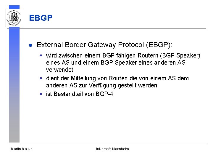 EBGP l External Border Gateway Protocol (EBGP): § wird zwischen einem BGP fähigen Routern