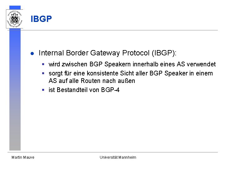 IBGP l Internal Border Gateway Protocol (IBGP): § wird zwischen BGP Speakern innerhalb eines