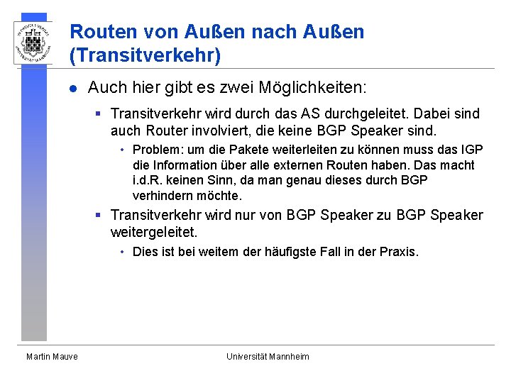 Routen von Außen nach Außen (Transitverkehr) l Auch hier gibt es zwei Möglichkeiten: §