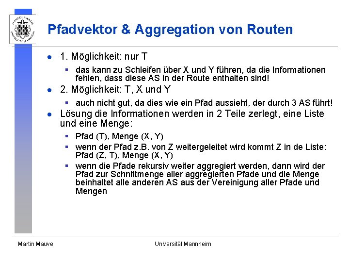 Pfadvektor & Aggregation von Routen l 1. Möglichkeit: nur T § das kann zu