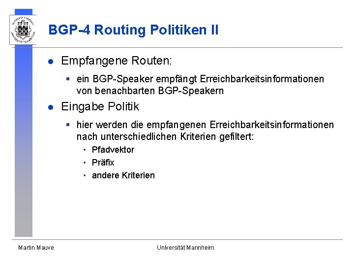BGP-4 Routing Politiken II l Empfangene Routen: § ein BGP-Speaker empfängt Erreichbarkeitsinformationen von benachbarten