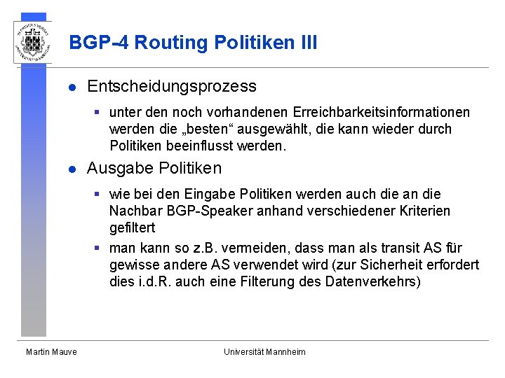 BGP-4 Routing Politiken III l Entscheidungsprozess § unter den noch vorhandenen Erreichbarkeitsinformationen werden die