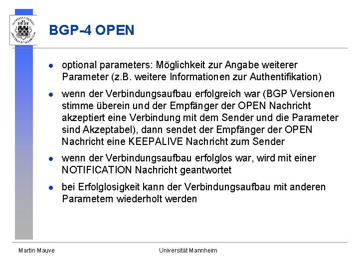 BGP-4 OPEN l optional parameters: Möglichkeit zur Angabe weiterer Parameter (z. B. weitere Informationen