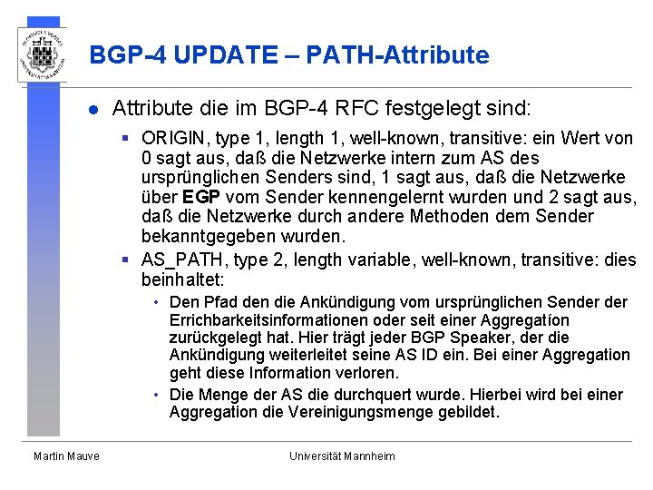 BGP-4 UPDATE – PATH-Attribute l Attribute die im BGP-4 RFC festgelegt sind: § ORIGIN,