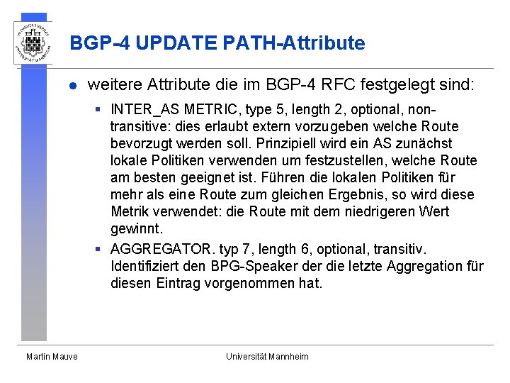 BGP-4 UPDATE PATH-Attribute l weitere Attribute die im BGP-4 RFC festgelegt sind: § INTER_AS