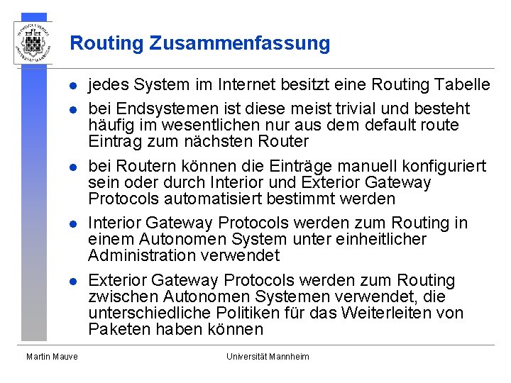 Routing Zusammenfassung l l l Martin Mauve jedes System im Internet besitzt eine Routing