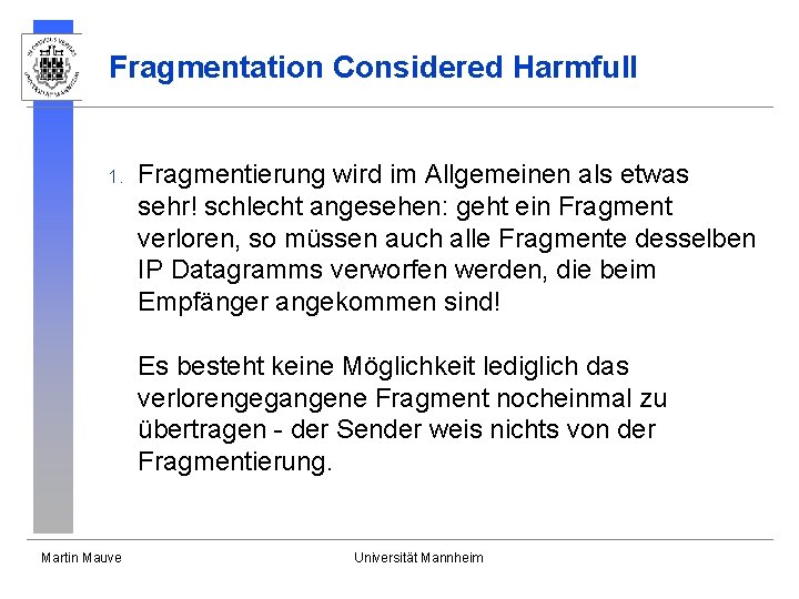 Fragmentation Considered Harmfull 1. Fragmentierung wird im Allgemeinen als etwas sehr! schlecht angesehen: geht