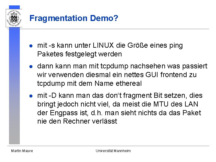 Fragmentation Demo? l mit -s kann unter LINUX die Größe eines ping Paketes festgelegt