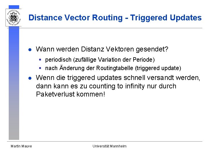 Distance Vector Routing - Triggered Updates l Wann werden Distanz Vektoren gesendet? § periodisch