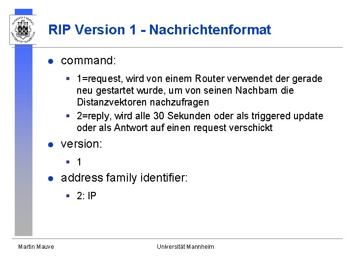 RIP Version 1 - Nachrichtenformat l command: § 1=request, wird von einem Router verwendet