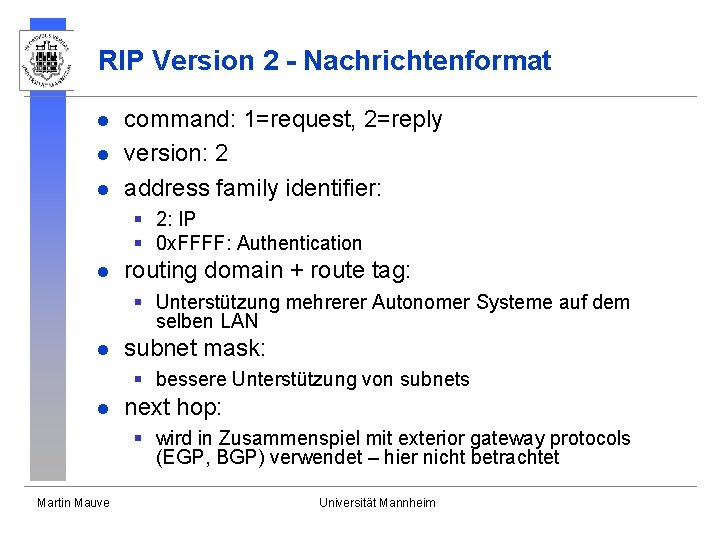 RIP Version 2 - Nachrichtenformat l l l command: 1=request, 2=reply version: 2 address