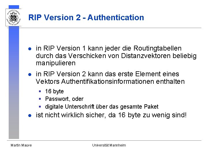 RIP Version 2 - Authentication l in RIP Version 1 kann jeder die Routingtabellen