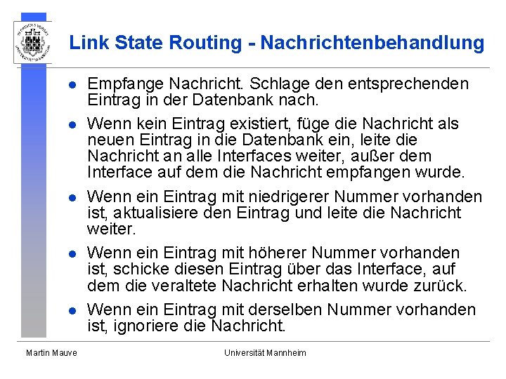 Link State Routing - Nachrichtenbehandlung l l l Martin Mauve Empfange Nachricht. Schlage den