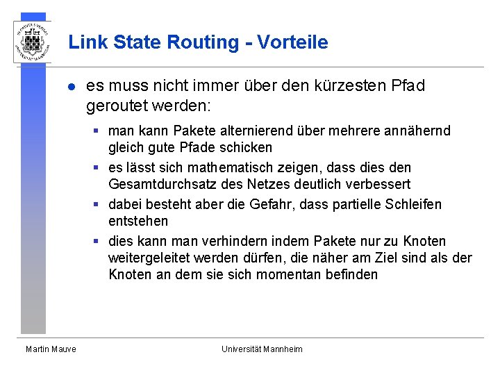 Link State Routing - Vorteile l es muss nicht immer über den kürzesten Pfad