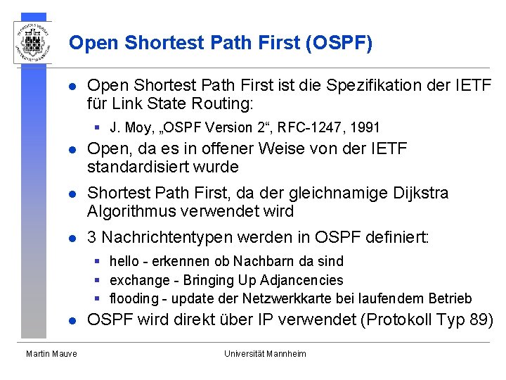 Open Shortest Path First (OSPF) l Open Shortest Path First ist die Spezifikation der