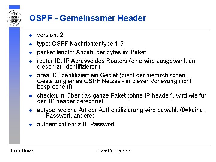 OSPF - Gemeinsamer Header l l l l Martin Mauve version: 2 type: OSPF