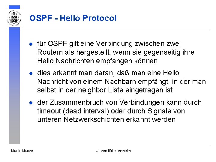 OSPF - Hello Protocol l für OSPF gilt eine Verbindung zwischen zwei Routern als