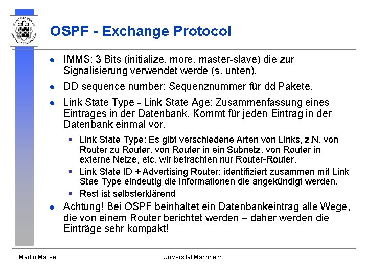 OSPF - Exchange Protocol l IMMS: 3 Bits (initialize, more, master-slave) die zur Signalisierung