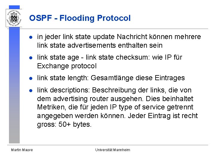 OSPF - Flooding Protocol l in jeder link state update Nachricht können mehrere link