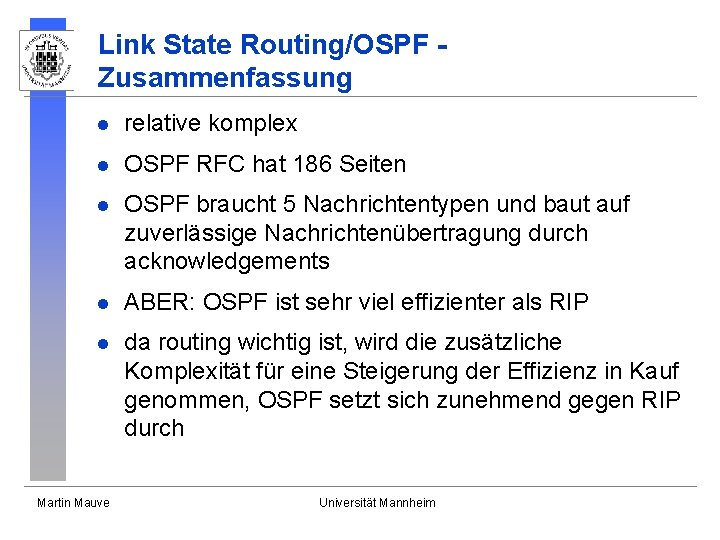 Link State Routing/OSPF Zusammenfassung l relative komplex l OSPF RFC hat 186 Seiten l