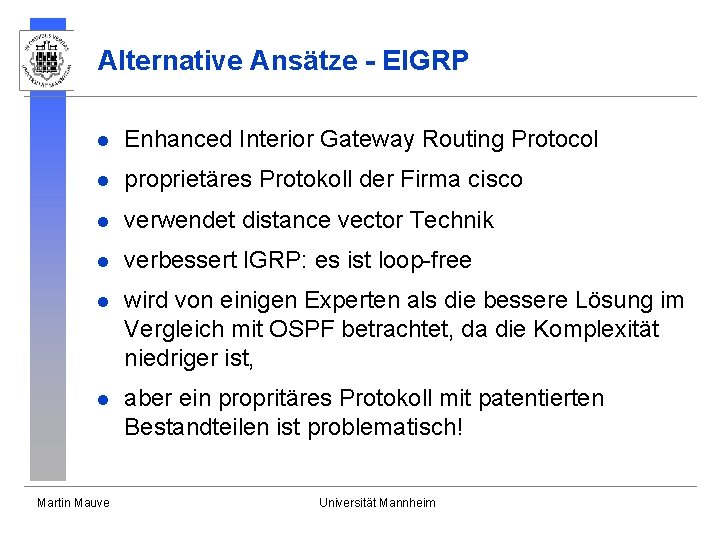 Alternative Ansätze - EIGRP l Enhanced Interior Gateway Routing Protocol l proprietäres Protokoll der