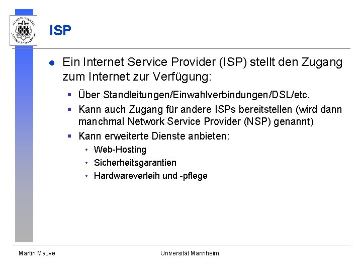 ISP l Ein Internet Service Provider (ISP) stellt den Zugang zum Internet zur Verfügung: