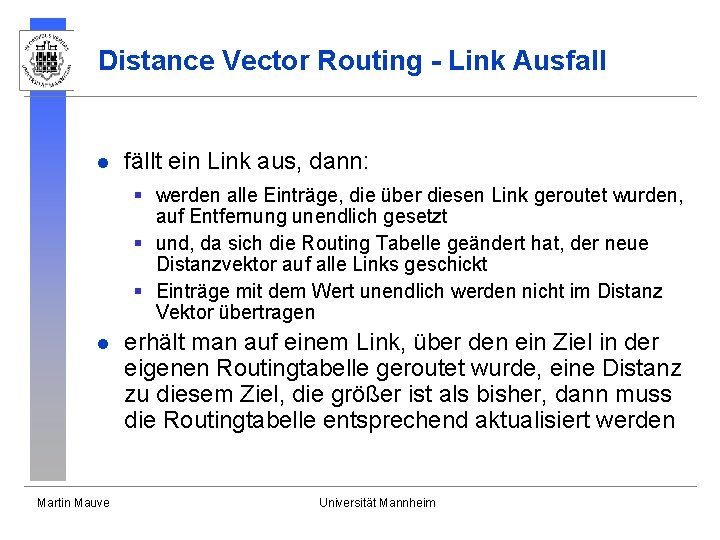 Distance Vector Routing - Link Ausfall l fällt ein Link aus, dann: § werden