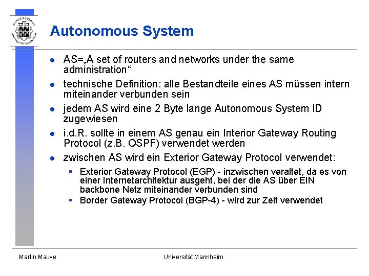 Autonomous System l l l AS=„A set of routers and networks under the same