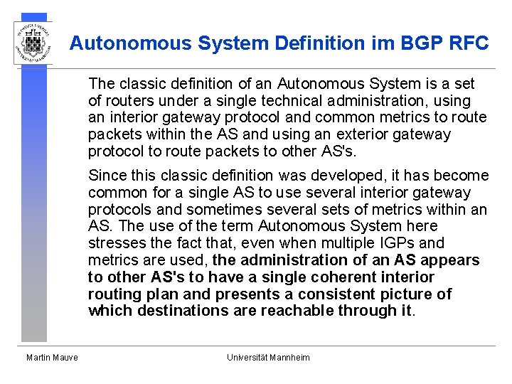 Autonomous System Definition im BGP RFC The classic definition of an Autonomous System is