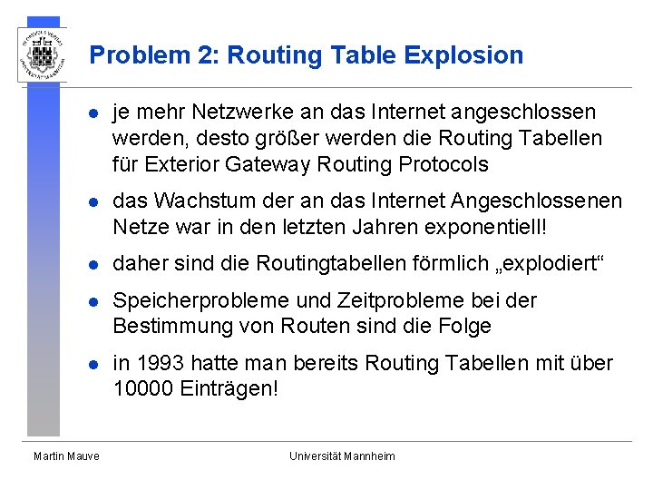 Problem 2: Routing Table Explosion l je mehr Netzwerke an das Internet angeschlossen werden,