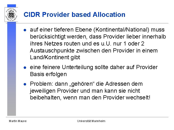 CIDR Provider based Allocation l auf einer tieferen Ebene (Kontinental/National) muss berücksichtigt werden, dass