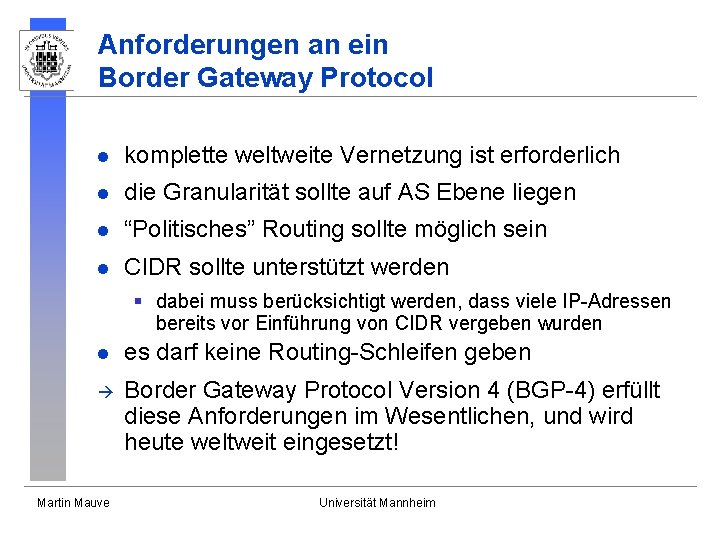 Anforderungen an ein Border Gateway Protocol l komplette weltweite Vernetzung ist erforderlich l die