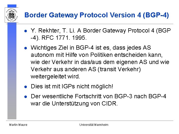 Border Gateway Protocol Version 4 (BGP-4) l Y. Rekhter, T. Li. A Border Gateway